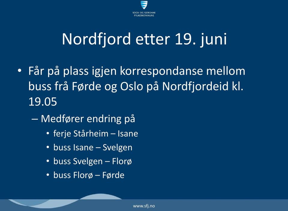frå Førde og Oslo på Nordfjordeid kl. 19.
