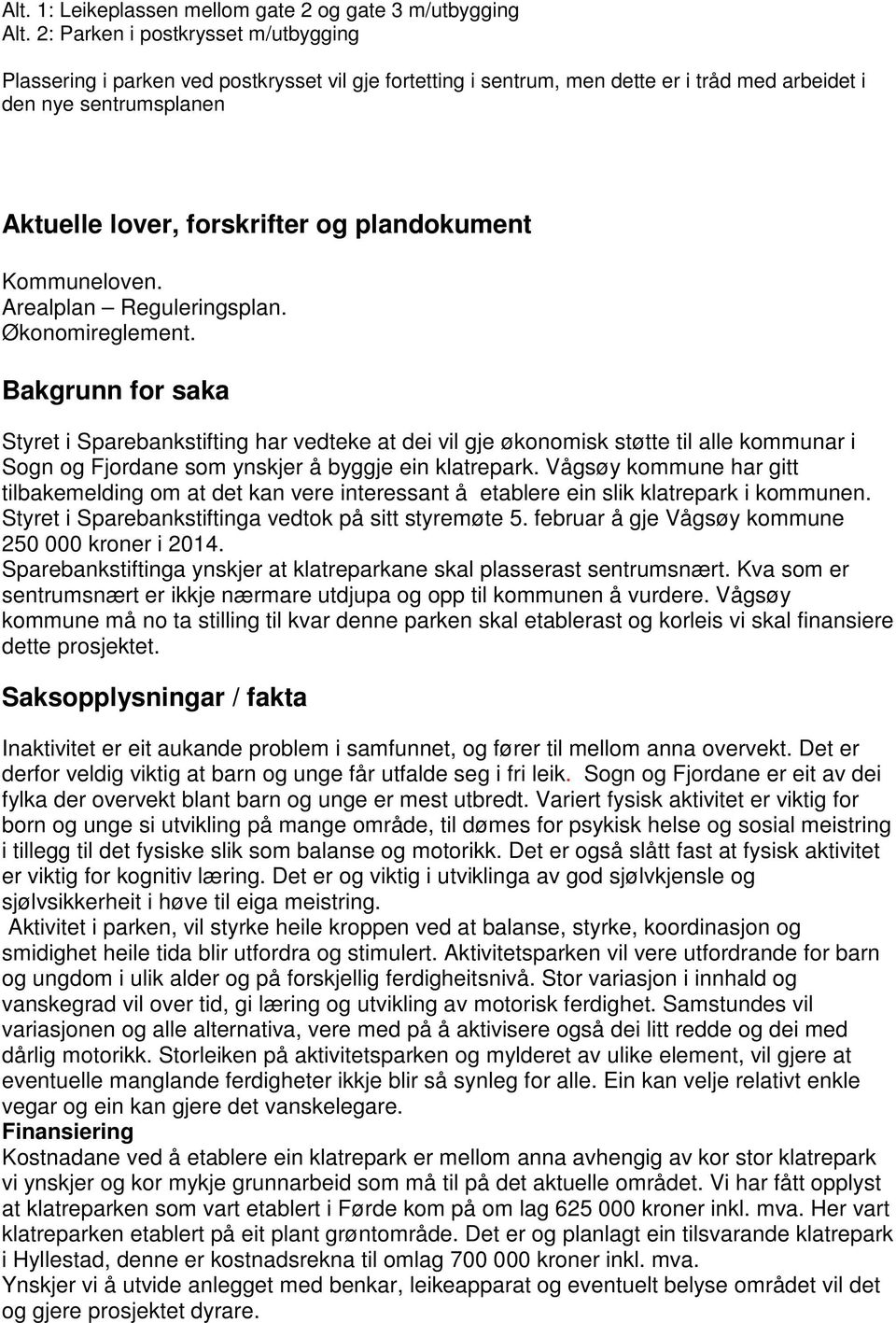 plandokument Kommuneloven. Arealplan Reguleringsplan. Økonomireglement.