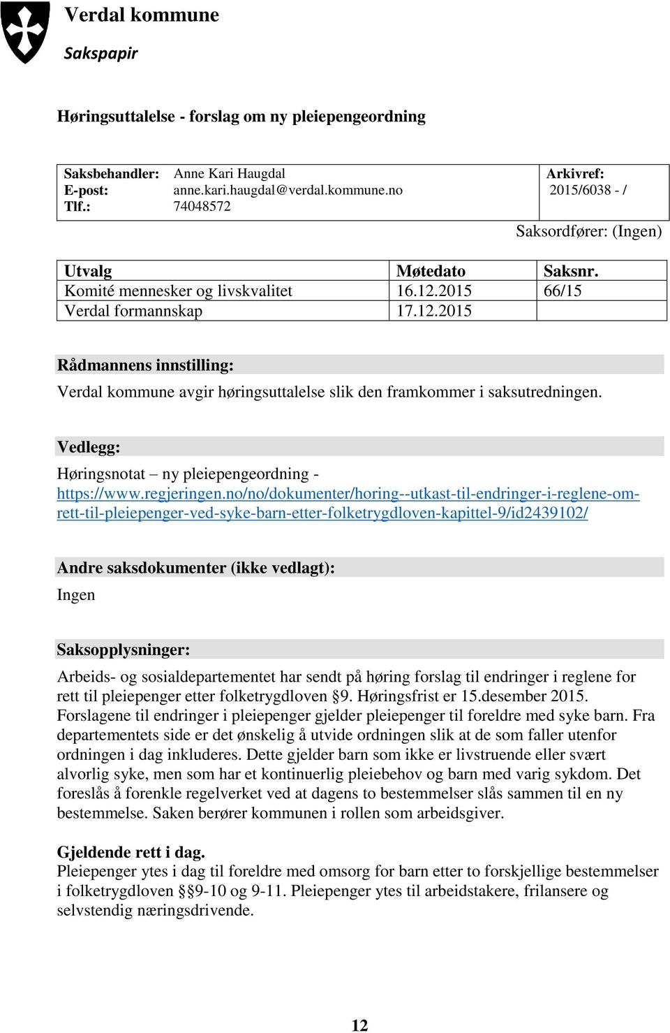 Vedlegg: Høringsnotat ny pleiepengeordning - https://www.regjeringen.