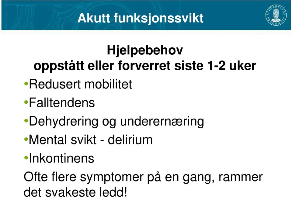 Dehydrering og underernæring Mental svikt - delirium