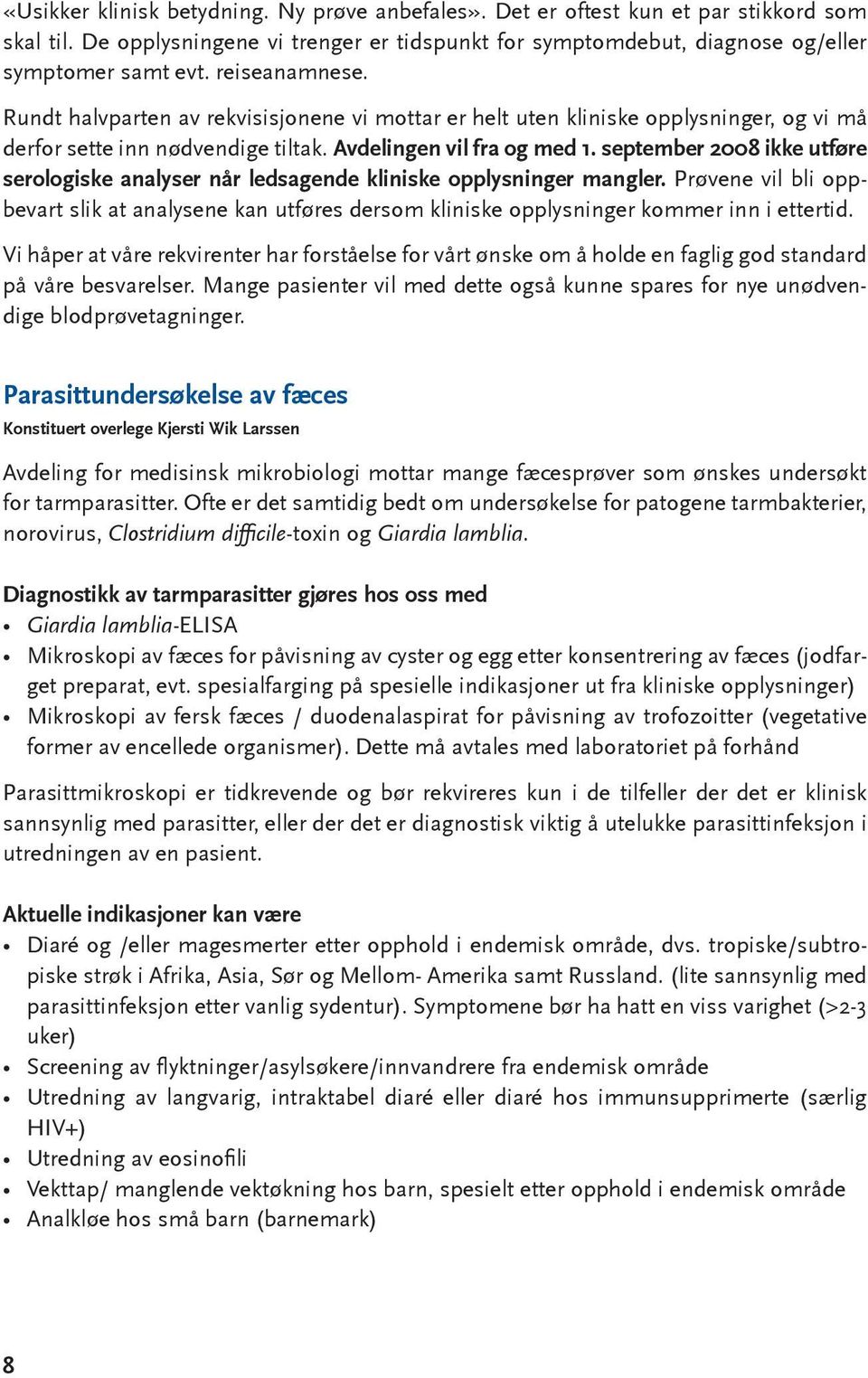 september 2008 ikke utføre serologiske analyser når ledsagende kliniske opplysninger mangler.