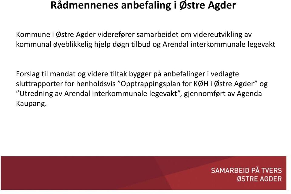 Forslag til mandat og videre tiltak bygger på anbefalinger i vedlagte sluttrapporter for