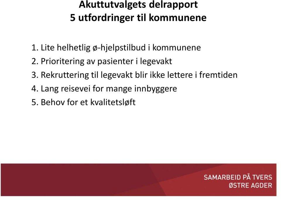 Prioritering av pasienter i legevakt 3.