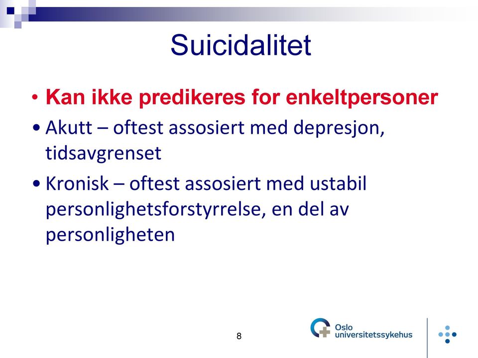 depresjon, tidsavgrenset Kronisk oftest