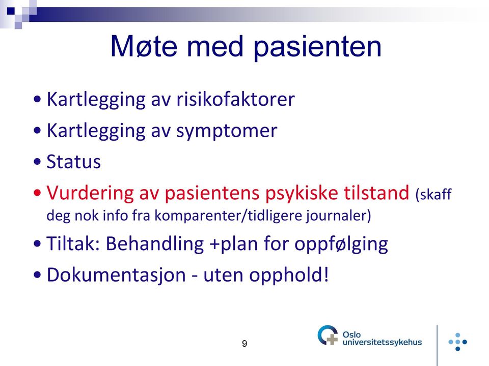 (skaff deg nok info fra komparenter/tidligere journaler)