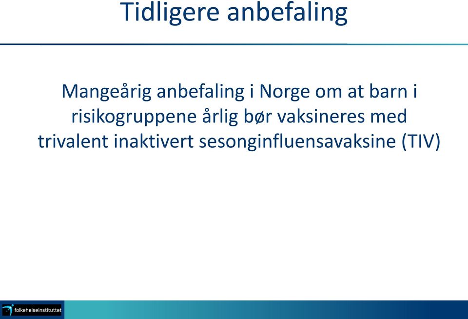 risikogruppene årlig bør vaksineres