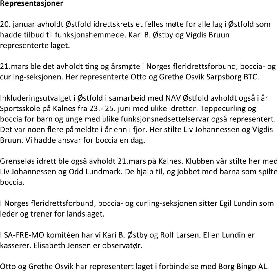 Inkluderingsutvalget i Østfold i samarbeid med NAV Østfold avholdt også i år Sportsskole på Kalnes fra 23.- 25. juni med ulike idretter.