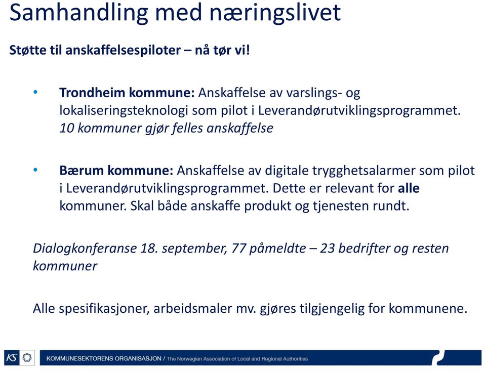 10 kommuner gjør felles anskaffelse Bærum kommune: Anskaffelse av digitale trygghetsalarmer som pilot i Leverandørutviklingsprogrammet.