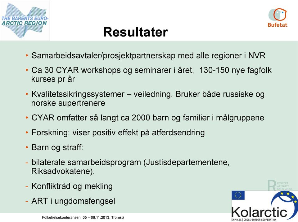 Bruker både russiske og norske supertrenere CYAR omfatter så langt ca 2000 barn og familier i målgruppene Forskning: