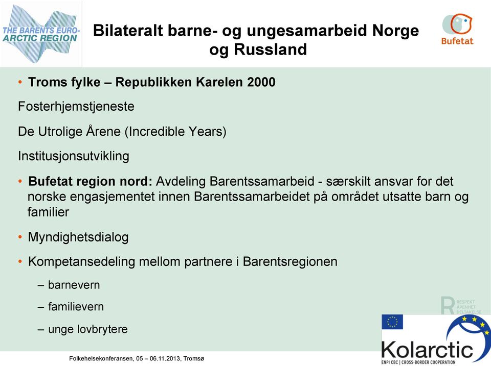 engasjementet innen Barentssamarbeidet på området utsatte barn og familier Myndighetsdialog