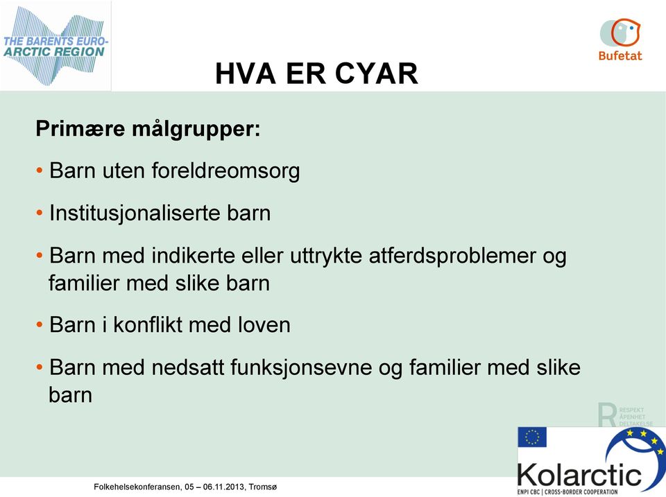 eller uttrykte atferdsproblemer og familier med slike barn