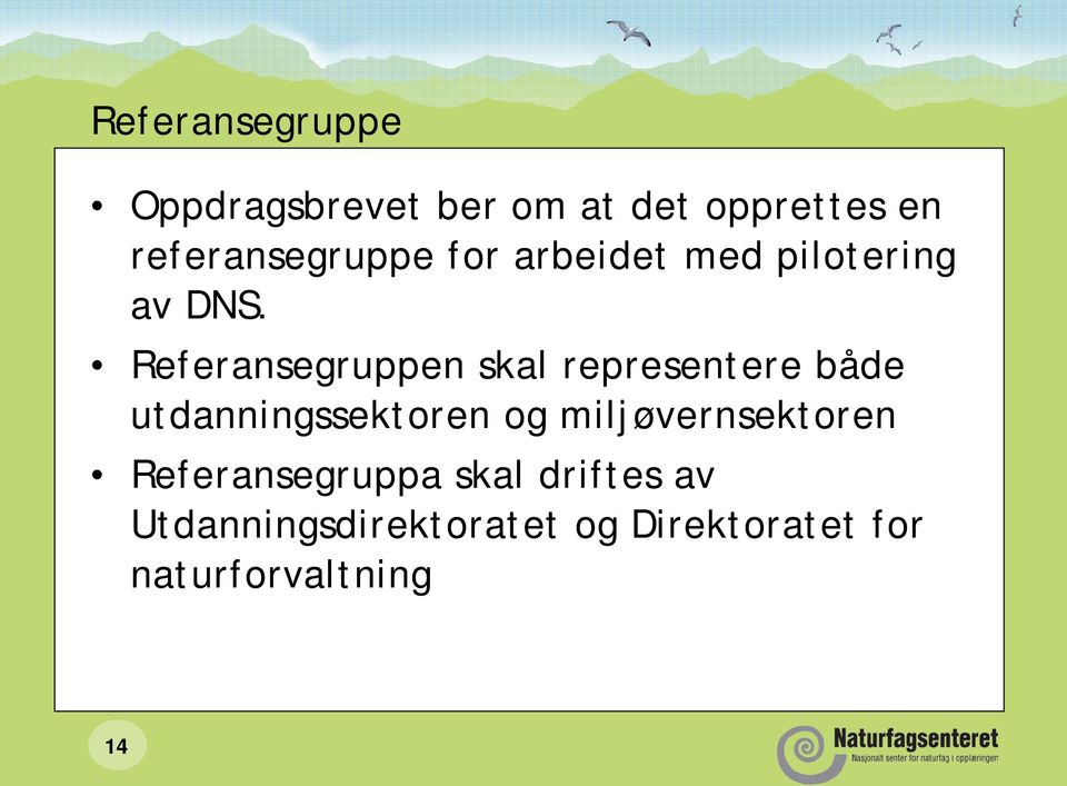 Referansegruppen skal representere både utdanningssektoren og