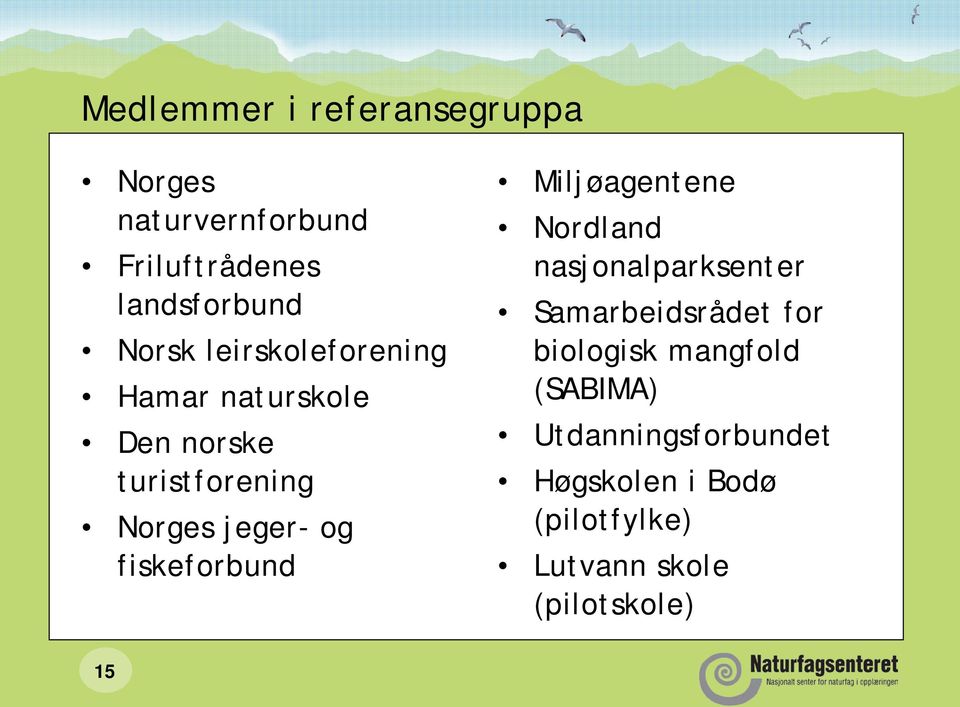 fiskeforbund Miljøagentene Nordland nasjonalparksenter Samarbeidsrådet for biologisk