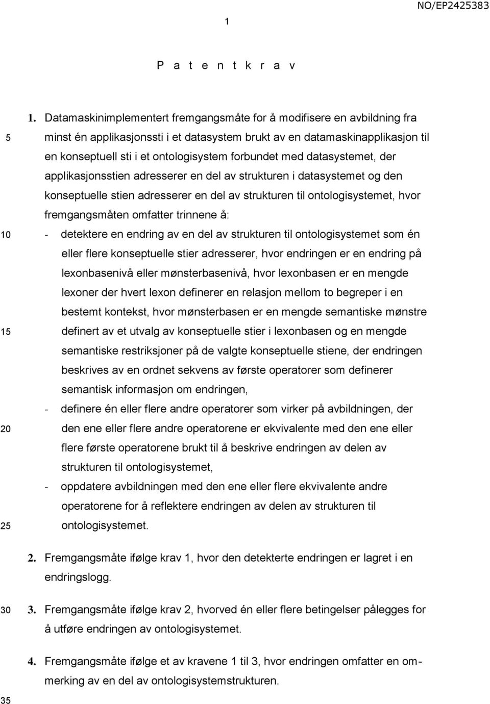 med datasystemet, der applikasjonsstien adresserer en del av strukturen i datasystemet og den konseptuelle stien adresserer en del av strukturen til ontologisystemet, hvor fremgangsmåten omfatter