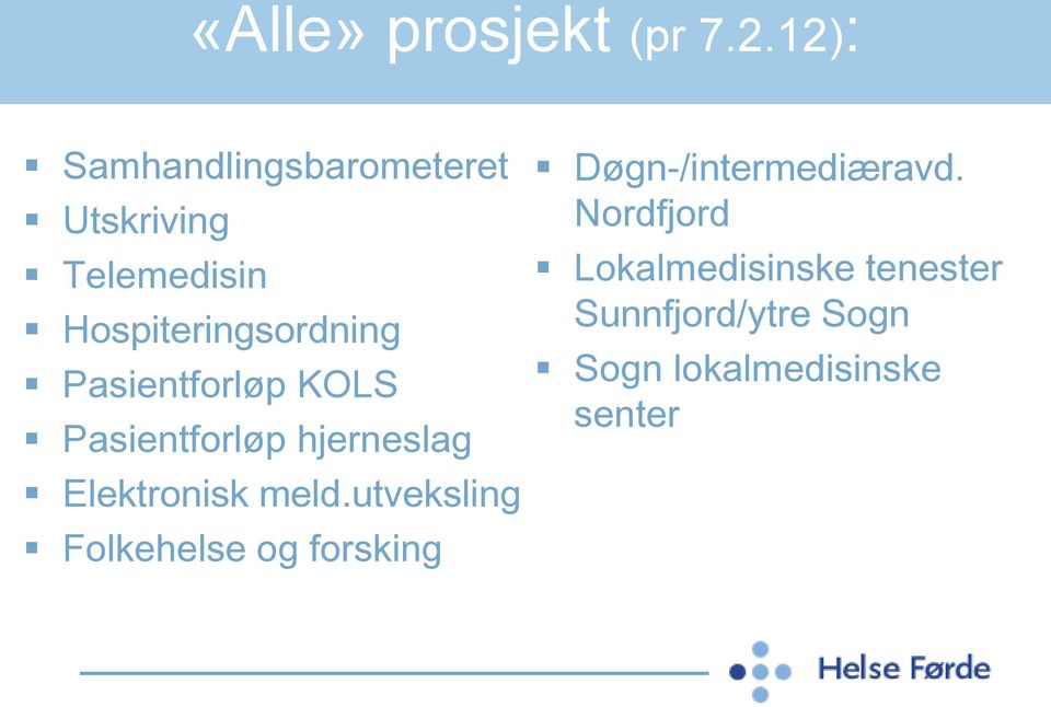 Pasientforløp KOLS Pasientforløp hjerneslag Elektronisk meld.