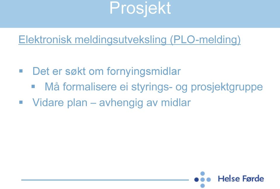 fornyingsmidlar Må formalisere ei