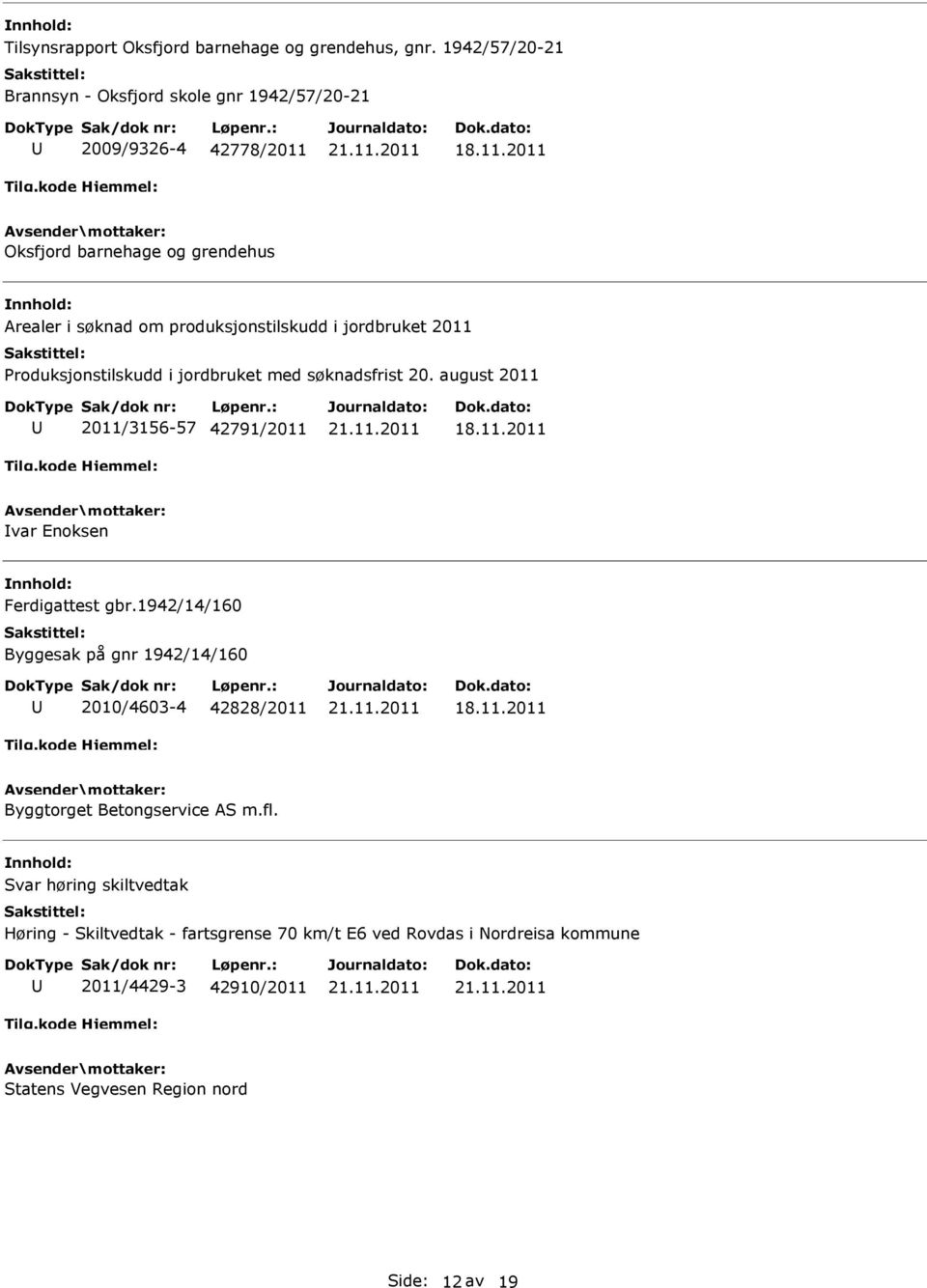 produksjonstilskudd i jordbruket 2011 Produksjonstilskudd i jordbruket med søknadsfrist 20.