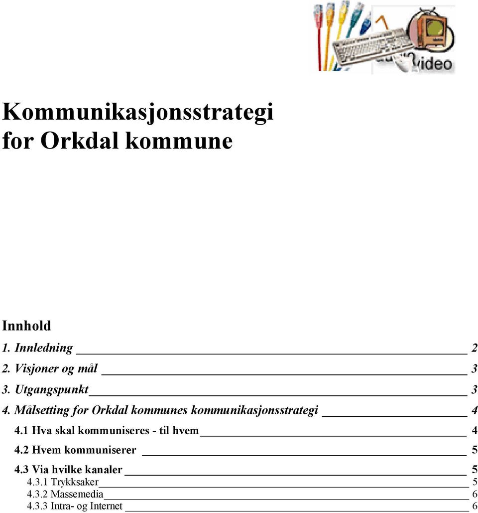 Målsetting for Orkdal kommunes kommunikasjonsstrategi 4 4.