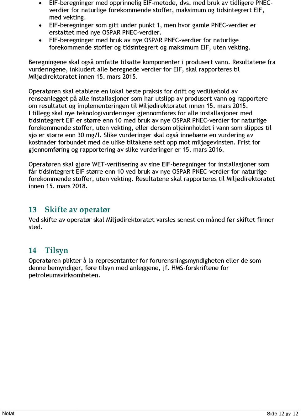 EIF-beregninger med bruk av nye OSPAR PNEC-verdier for naturlige forekommende stoffer og tidsintegrert og maksimum EIF, uten vekting.