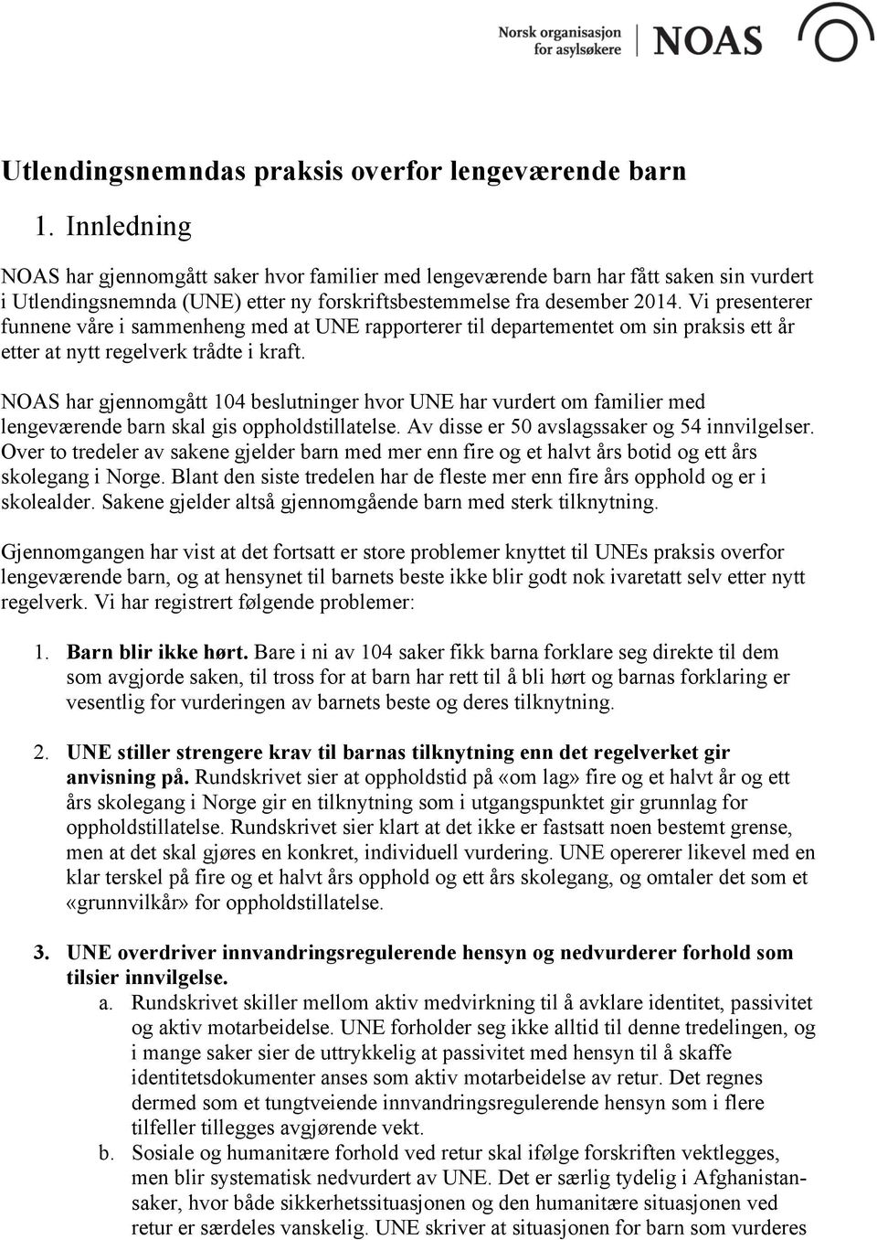 Vi presenterer funnene våre i sammenheng med at UNE rapporterer til departementet om sin praksis ett år etter at nytt regelverk trådte i kraft.