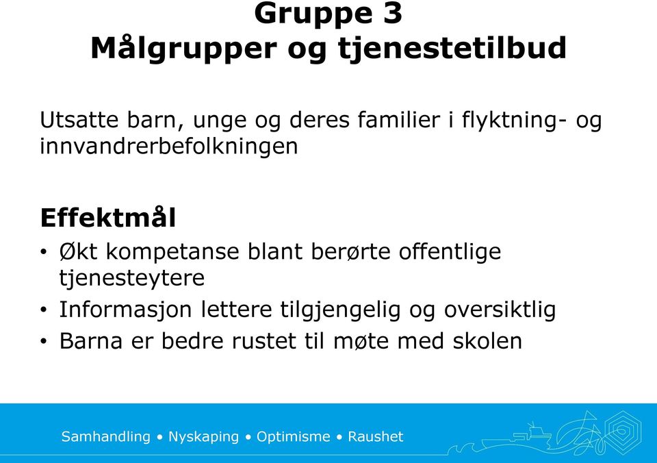 kompetanse blant berørte offentlige tjenesteytere Informasjon