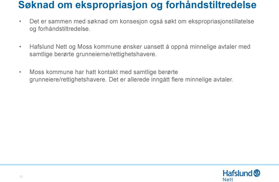 Hafslund Nett og Moss kommune ønsker uansett å oppnå minnelige avtaler med samtlige berørte