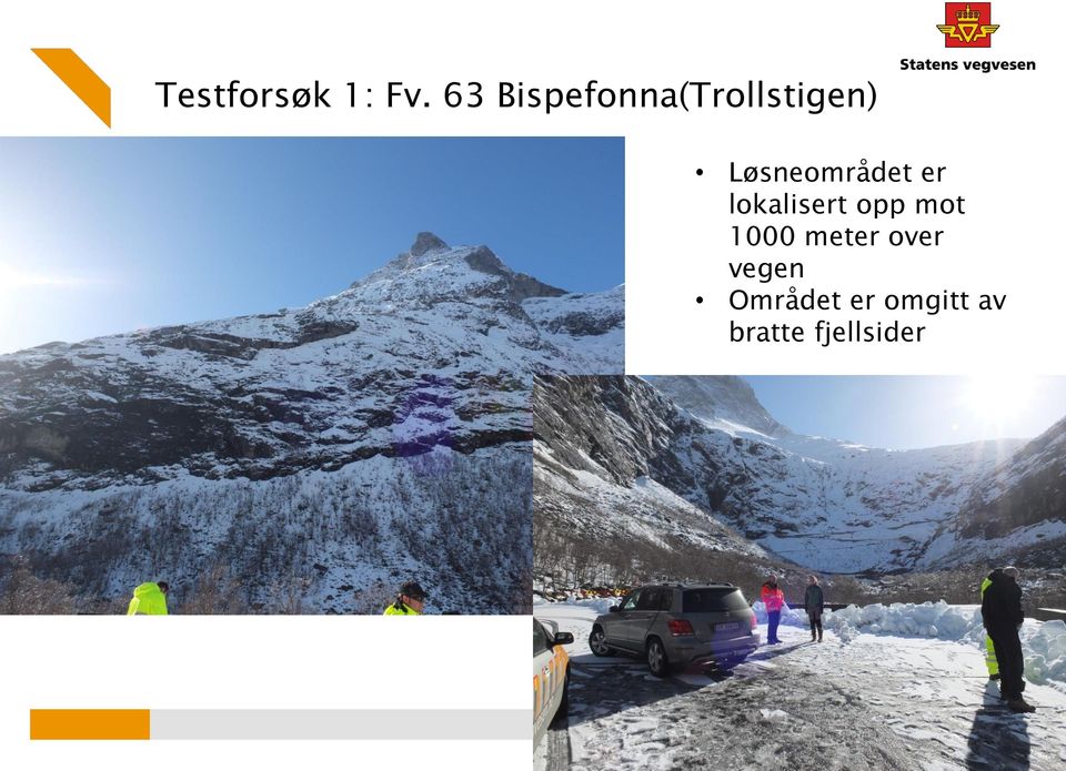 Løsneområdet er lokalisert opp mot