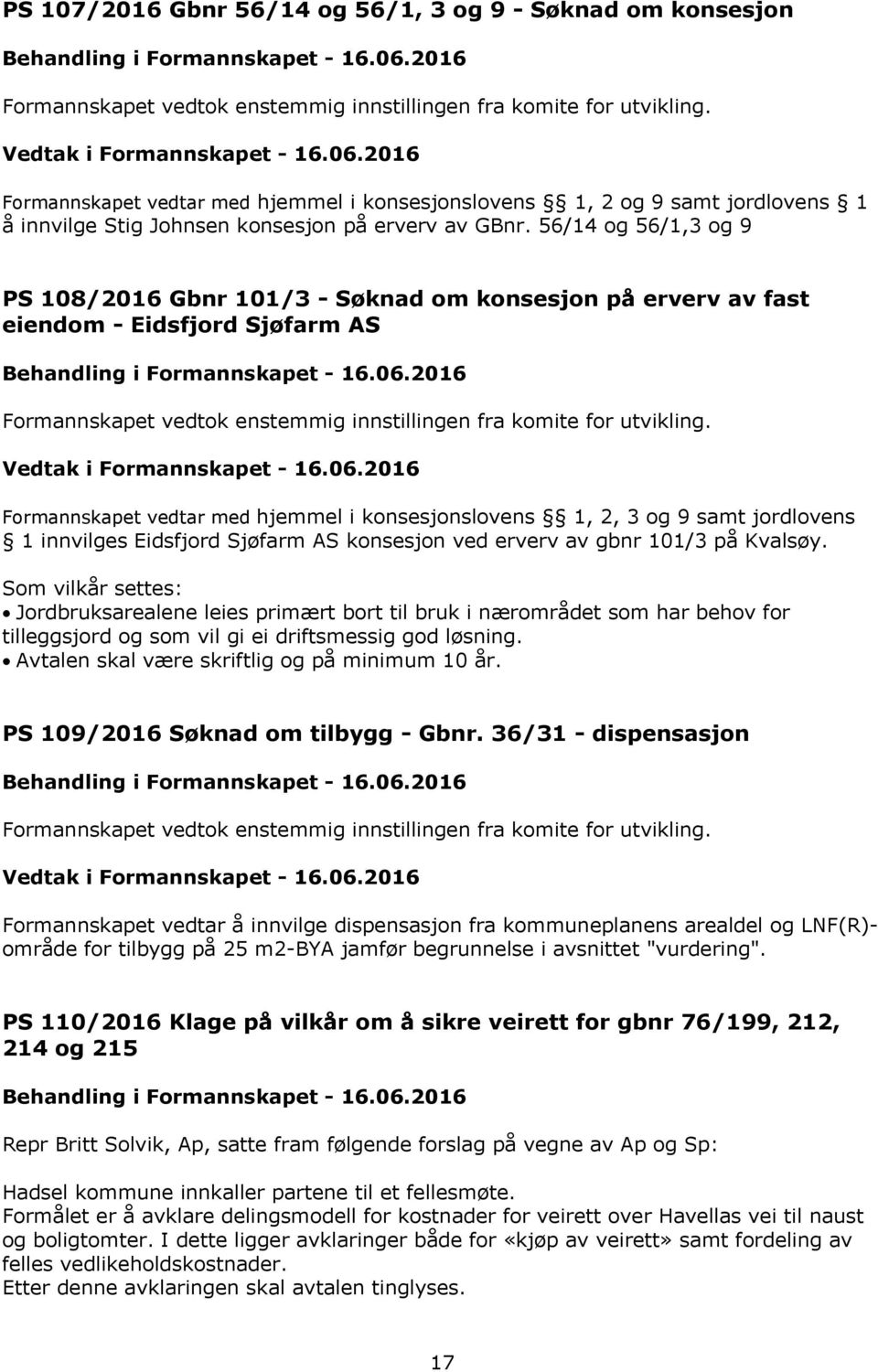 innvilges Eidsfjord Sjøfarm AS konsesjon ved erverv av gbnr 101/3 på Kvalsøy.