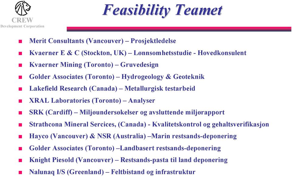 Miljøundersøkelser og avsluttende miljørapport Strathcona Mineral Sercices, (Canada) - Kvalitetskontrol og gehaltsverifikasjon Hayco (Vancouver) & NSR (Australia) Marin