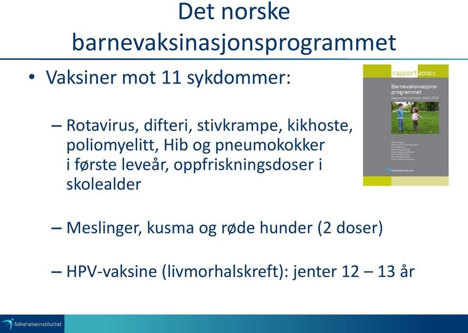 pneumokokker i første leveår, oppfriskningsdoser i skolealder