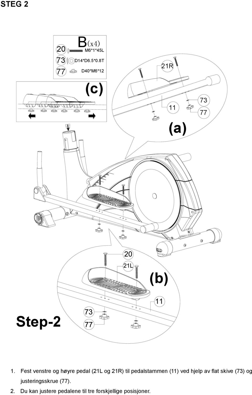 Fest venstre og høyre pedal (21L og 21R) til pedalstammen (11)