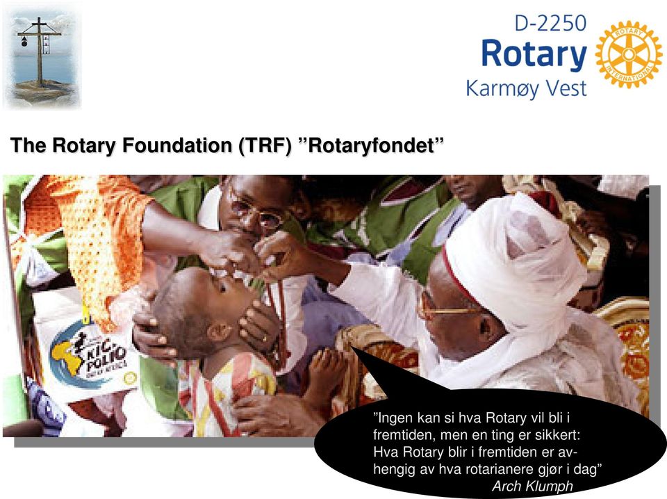 ting er sikkert: Hva Rotary blir i fremtiden er
