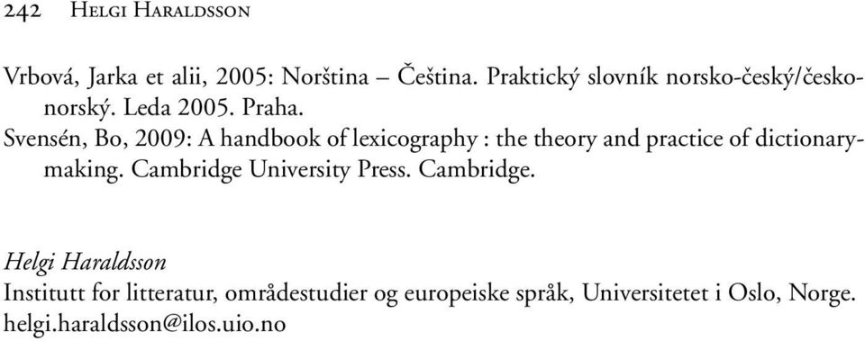 Svensén, Bo, 2009: A handbook of lexicography : the theory and practice of dictionarymaking.