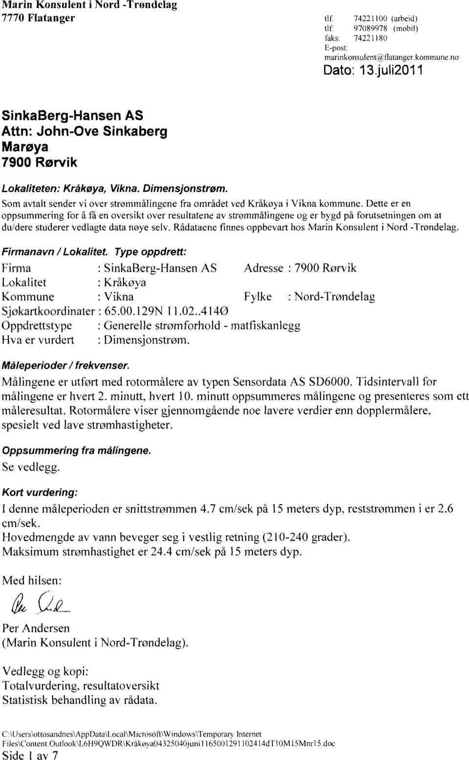 Som avtalt sender vi over strømmålingene fra området ved Kråkøya i Vikna kommune.