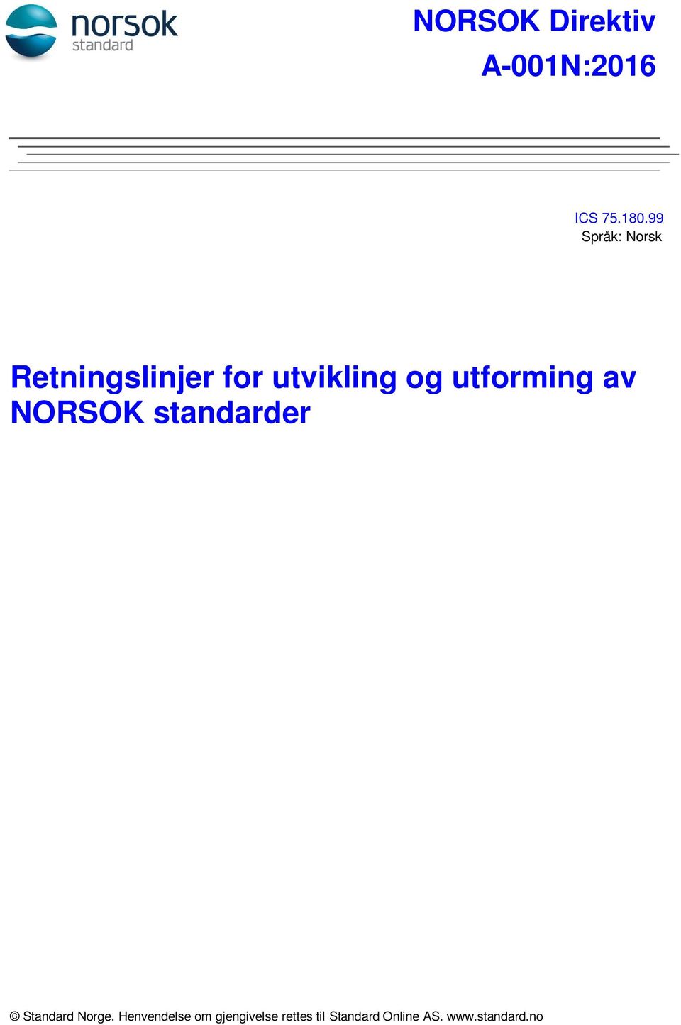 utforming av NORSOK standarder Standard Norge.