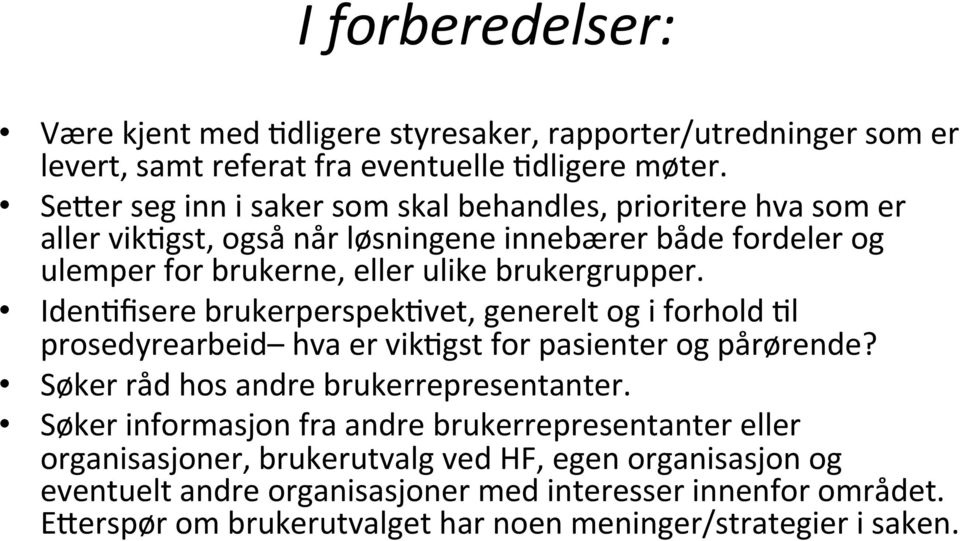 IdenCfisere brukerperspekcvet, generelt og i forhold Cl prosedyrearbeid hva er vikcgst for pasienter og pårørende? Søker råd hos andre brukerrepresentanter.