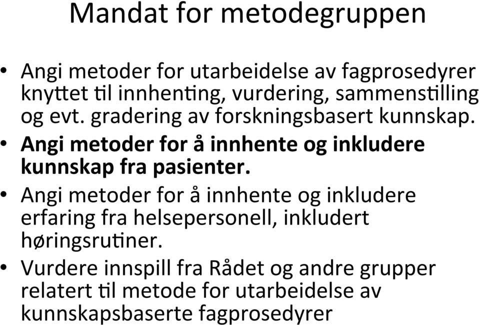 Angi metoder for å innhente og inkludere kunnskap fra pasienter.