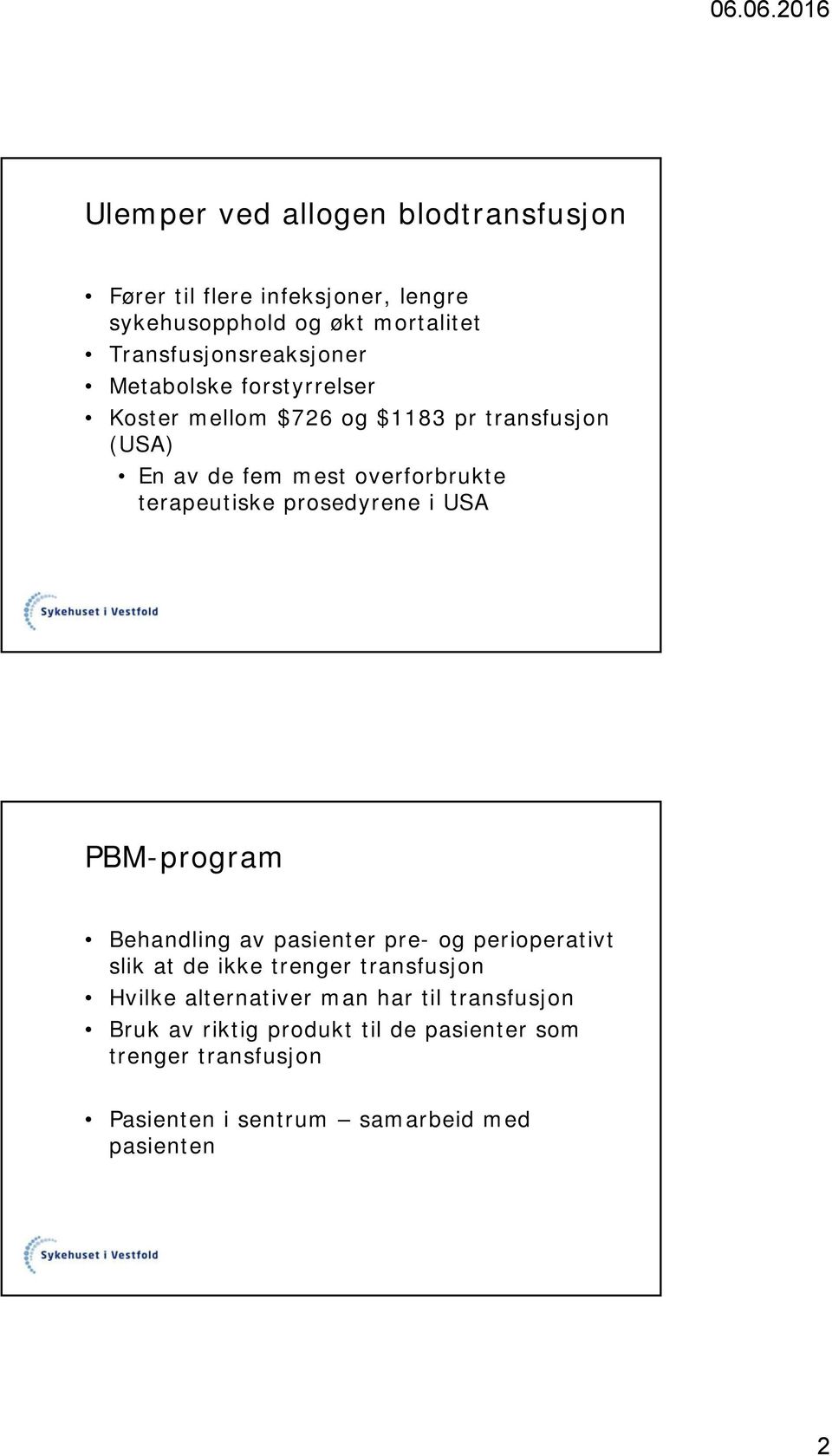 prosedyrene i USA PBM-program Behandling av pasienter pre- og perioperativt slik at de ikke trenger transfusjon Hvilke