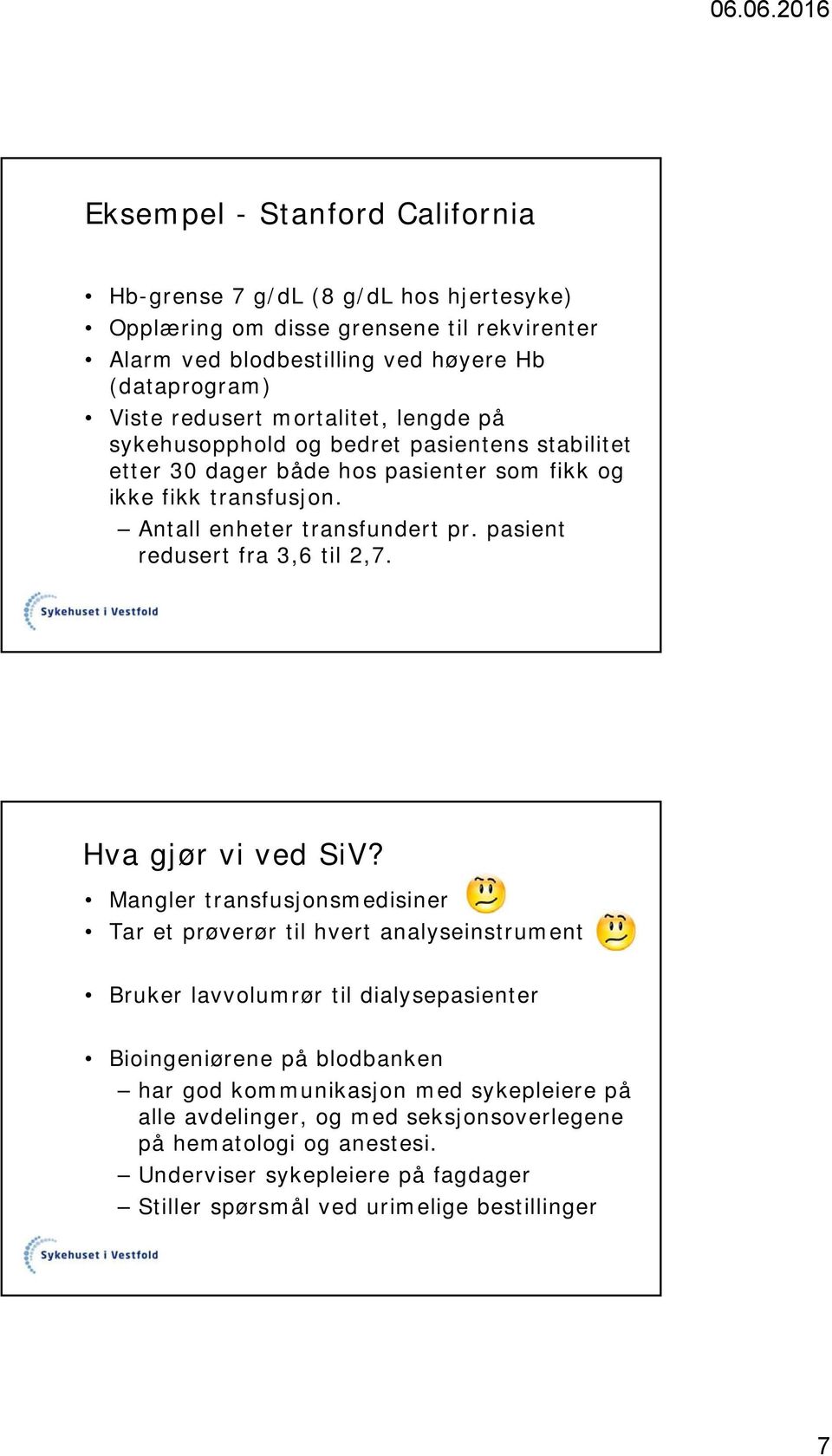 pasient redusert fra 3,6 til 2,7. Hva gjør vi ved SiV?