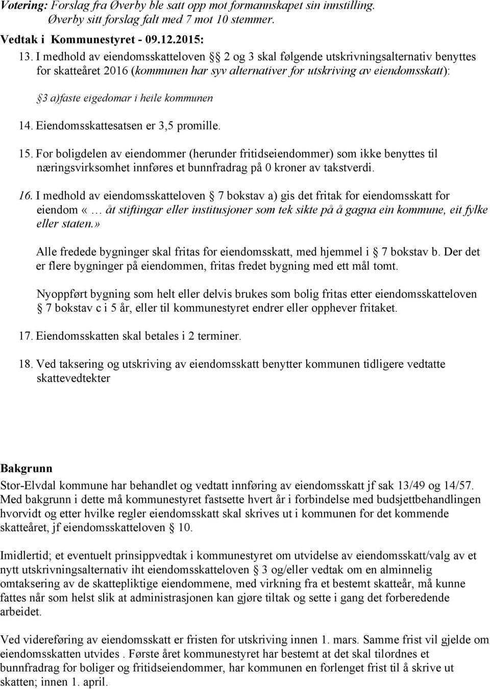 kommunen 14. Eiendomsskattesatsen er 3,5 promille. 15.