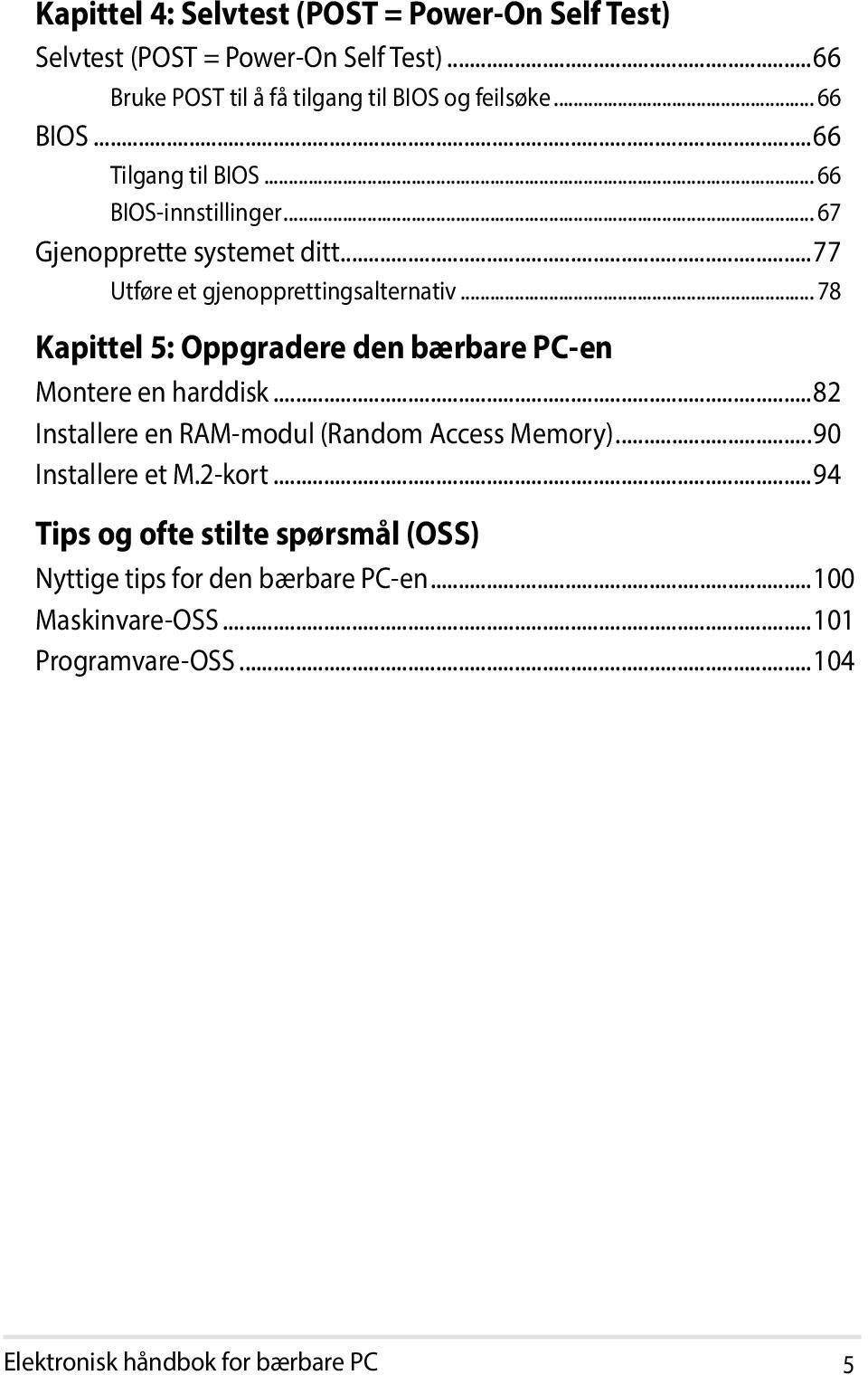 .. 78 Kapittel 5: Oppgradere den bærbare PC-en Montere en harddisk...82 Installere en RAM-modul (Random Access Memory)...90 Installere et M.