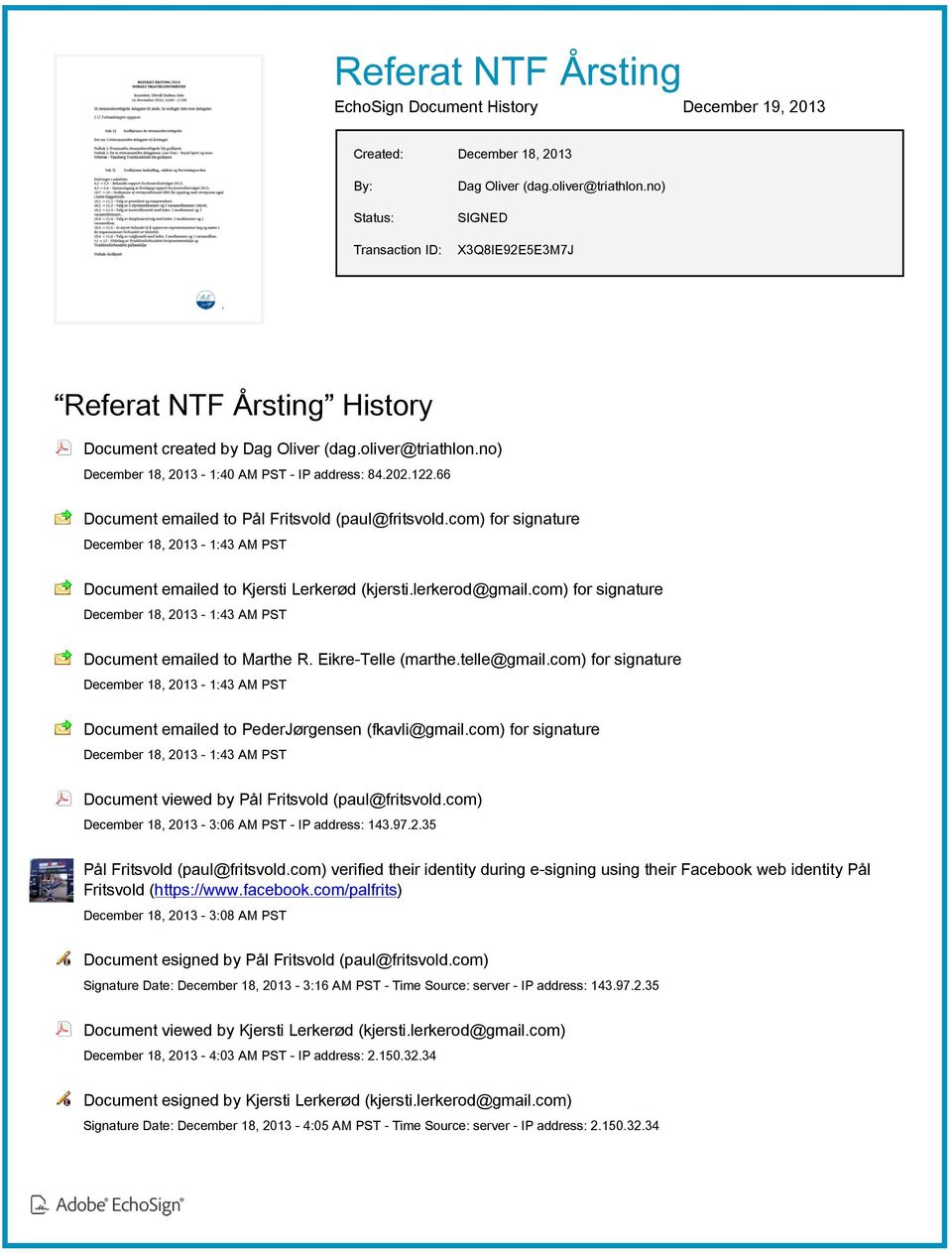 66 Document emailed to Pål Fritsvold (paul@fritsvold.com) for signature December 18, 2013-1:43 AM PST Document emailed to Kjersti Lerkerød (kjersti.lerkerod@gmail.