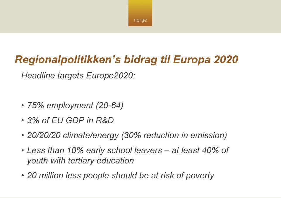 reduction in emission) Less than 10% early school leavers at least 40% of