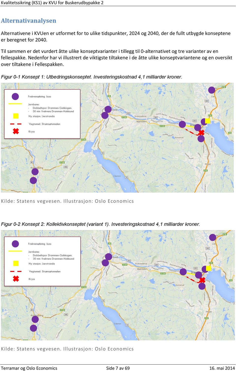 Nedenfor har vi illustrert de viktigste tiltakene i de åtte ulike konseptvariantene og en oversikt over tiltakene i Fellespakken. Figur 0-1 Konsept 1: Utbedringskonseptet.