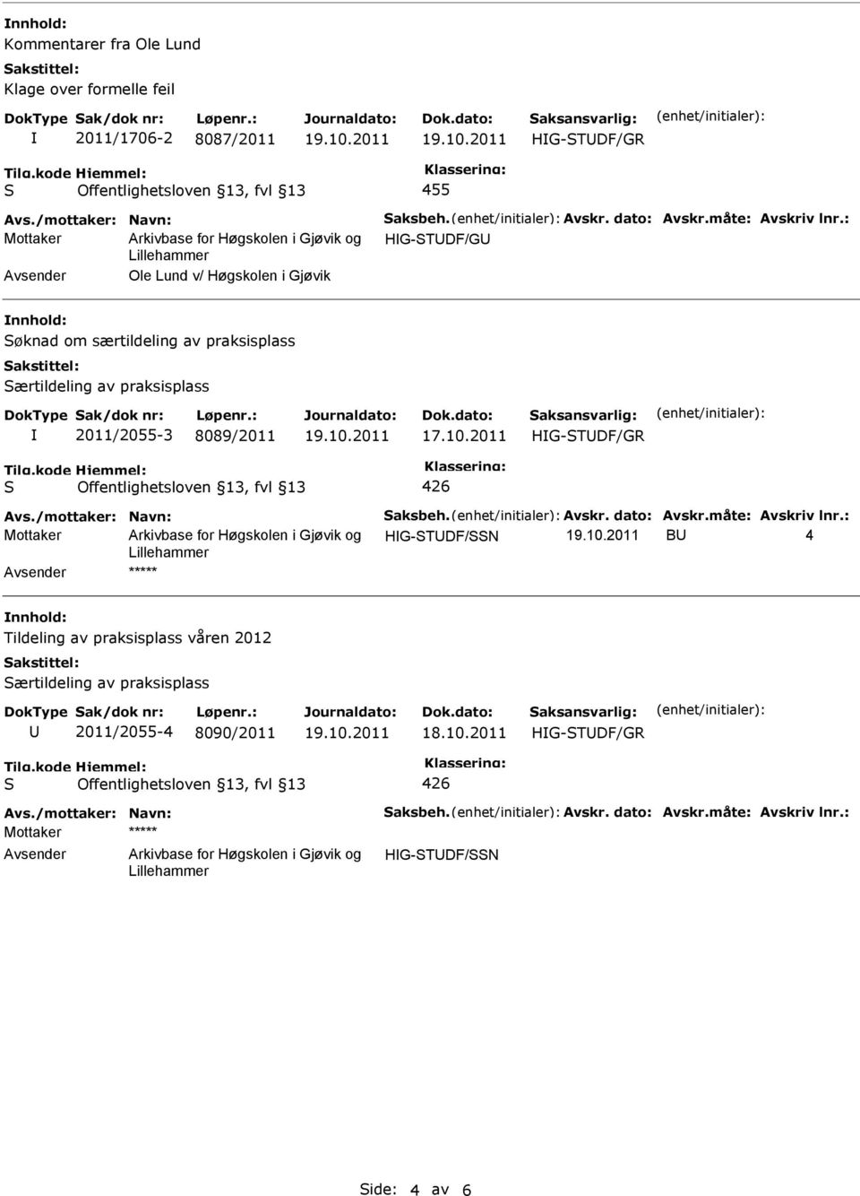 : Mottaker HG-TDF/G Ole Lund v/ Høgskolen i Gjøvik øknad om særtildeling av praksisplass ærtildeling av praksisplass 2011/2055-3 8089/2011