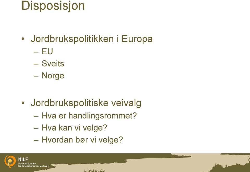 Jordbrukspolitiske veivalg Hva er