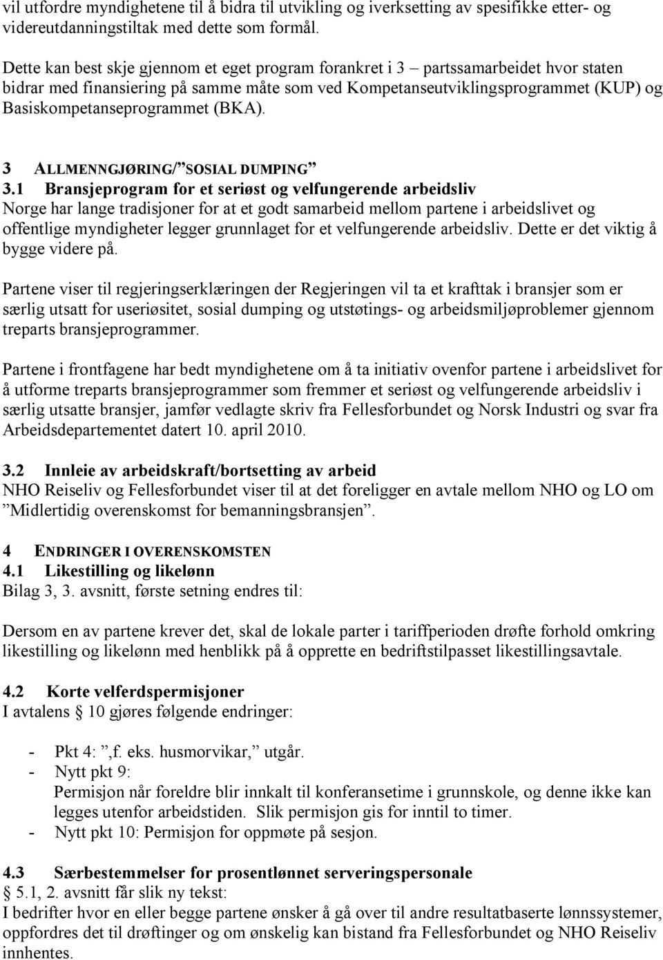 (BKA). 3 ALLMENNGJØRING/ SOSIAL DUMPING 3.