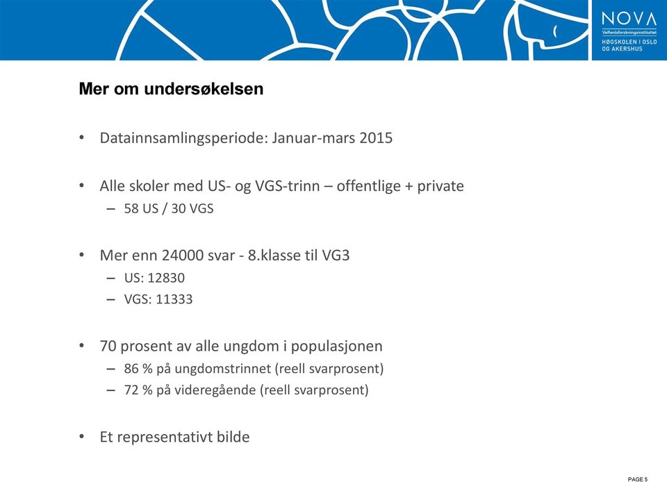 klasse til VG3 US: 12830 VGS: 11333 70 prosent av alle ungdom i populasjonen 86 % på