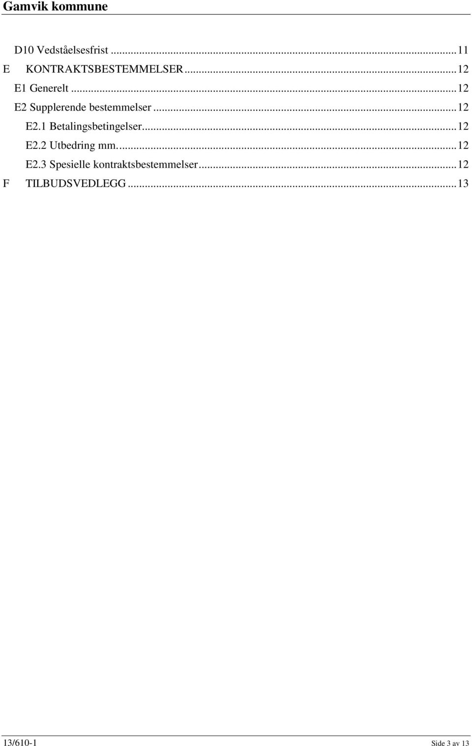 .. 12 E2.2 Utbedring mm.... 12 E2.3 Spesielle kontraktsbestemmelser.