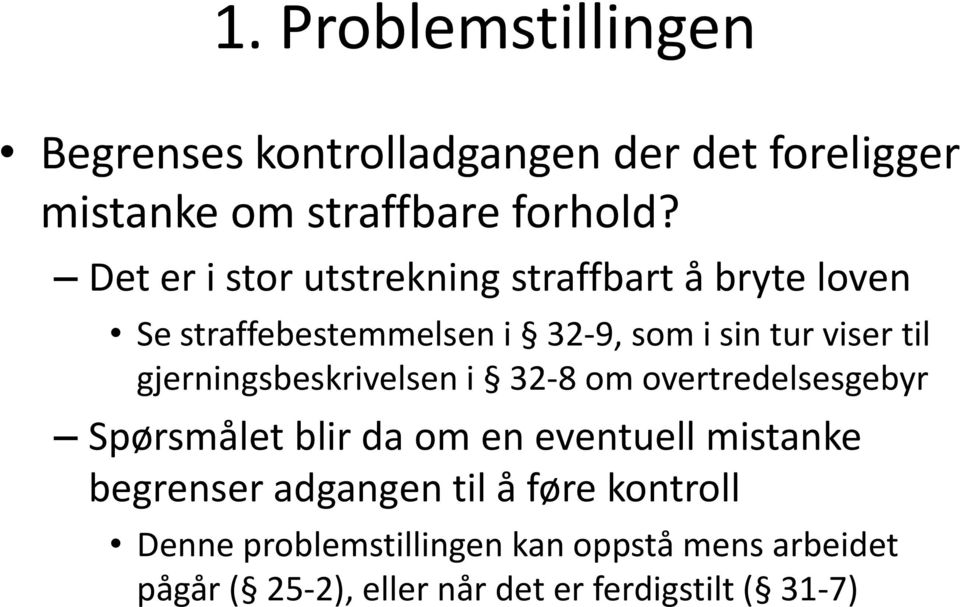 gjerningsbeskrivelsen i 32-8 om overtredelsesgebyr Spørsmålet blir da om en eventuell mistanke begrenser